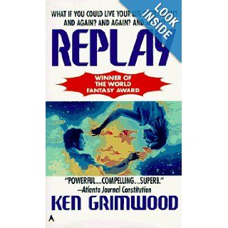 Replay Ken Grimwood 9780441715923 Books