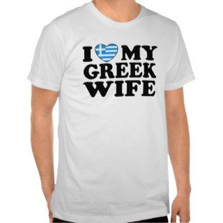 I Love My Greek Wife T Shirt