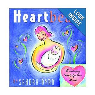 Heartbeats Encouraging Words for New Moms Sandra Byrd 9781578563265 Books