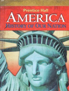 America History of Our Nation  National Survey, Student Edition (9780133652437) PRENTICE HALL Books