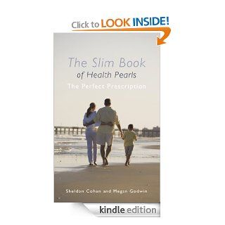 The Slim Book of Health Pearls The Perfect Prescription   Kindle edition by Sheldon Cohen and Megan Godwin. Health, Fitness & Dieting Kindle eBooks @ .