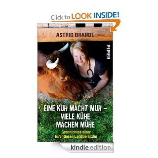 Eine Kuh macht Muh   viele Khe machen Mhe Geschichten einer furchtlosen Landtierrztin (German Edition) eBook Astrid Brandl Kindle Store
