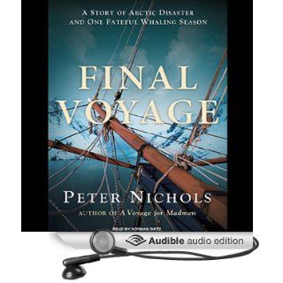 Final Voyage A Story of Arctic Disaster and One Fateful Whaling Season (Audible Audio Edition) Peter Nichols, Norman Dietz Books