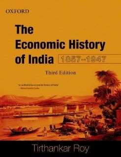 Economic History of India, 1857 1947 (9780198074175) Tirthankar Roy Books