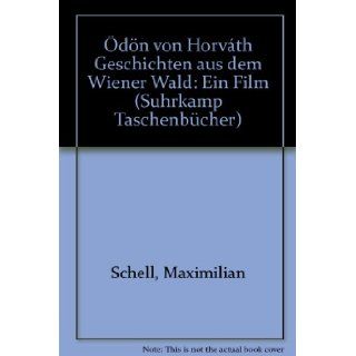 Odon von Horvath, Geschichten aus dem Wiener Wald Ein Film (Suhrkamp Taschenbuch ; 595) (German Edition) Maximilian Schell 9783518370957 Books