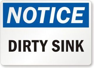 Notice Dirty Sink, Diamond Grade Reflective Aluminum Sign, 18" x 12"