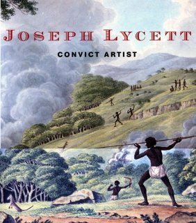 Joseph Lycett Convict Artist (9781876991210) John McPhee, Richard Neville, Jakelin Troy, Shane Frost, Martin Terry Books