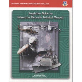 Interactive Electronic Training Manual (IETM) Guide (008 020 01482 6) Defense Systems Management College (U.S.) 9780160591419 Books