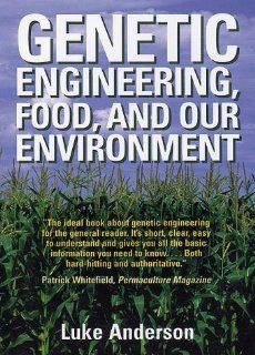 Genetic Engineering, Food and Our Environment Luke Anderson 9780908011438 Books