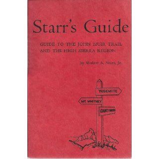 Starr's Guide Guide to the John Muir Trail and the High Sierra Region (Includes Fold out Map) Jr. Walter A. Starr Books