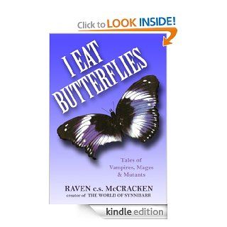 I EAT BUTTERFLIES Tales of Vampires, Mages & Mutants   Kindle edition by Raven c.s. McCracken. Romance Kindle eBooks @ .