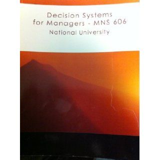 Decision Systems for Managers   MNS 606 National University Maureen Staudt 9781424066544 Books