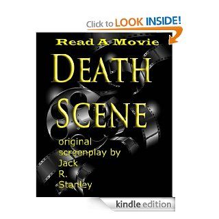 Death Scene (Read A Movie) eBook Jack R. Stanley Kindle Store
