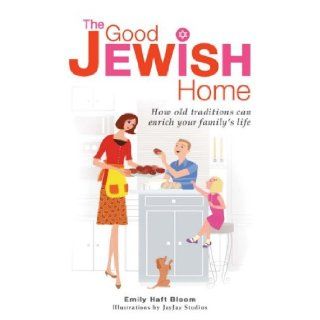 The Good Jewish Home Emily Haft Bloom, Jayjay Studios 9781846010545 Books