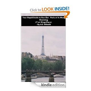 Your Rapid Guide to Rue Cler Paris at its Most Charming (C'est Magnifique) (Your Rapid Guide Series) eBook A.E.  Sibbald Kindle Store