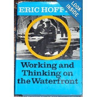 Working and Thinking on the Waterfront  A Journal June 1958   May 1959 Eric Hoffer Books