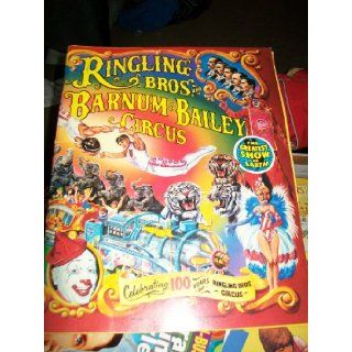 Ringling Bros. & Barnum & Bailey Circus Circus Centennial Edition Souvenir Program (Celebrating 100 Years of Ringling Bros. Circus) unknown Books