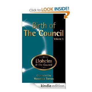 Birth of The Council, Vol. 5 eBook Veronica Torres, Eloheim and The Council Kindle Store