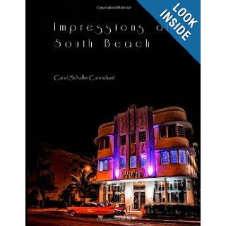Impressions of South Beach Carol Schaller Carmichael 9781477569061 Books