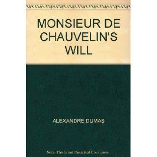 MONSIEUR DE CHAUVELIN'S WILL ALEXANDRE DUMAS Books