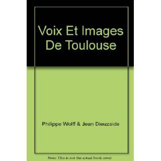 Voix et Images de Toulouse Phillippe; Dieuzaide, Jean Wolff Books