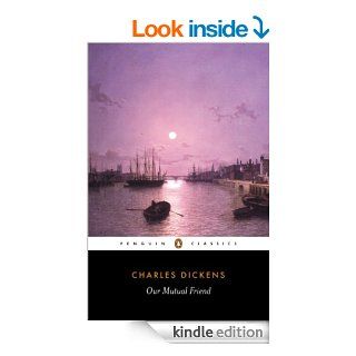 Our Mutual Friend (Penguin Classics) eBook Charles Dickens, Adrian Poole Kindle Store