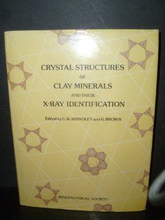 Crystal Structures of Clay Minerals and Their X Ray Identification (Monograph / Mineralogical Society) (9780903056083) G.W. Brindley, G. C. Brown Books