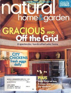 Natural Home & Garden (May/June 2006, Gracious and Off the Grid, Volume VIII, Number 3) Robyn Griggs Lawrence Books