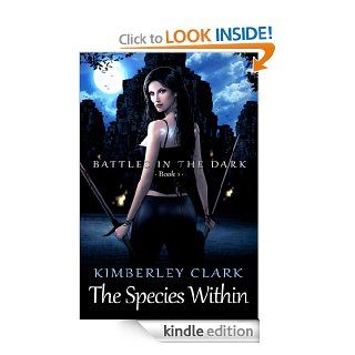 The Species Within (Battles in the Dark) eBook Kimberley Clark Kindle Store