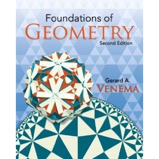 Foundations of Geometry (2nd Edition) 2nd (second) edition by Venema, Gerard published by Pearson (2011) [Paperback] Books