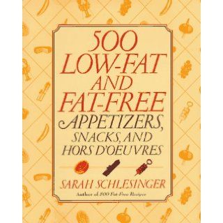 500 Low Fat and Fat Free Appetizers, Snacks and Hors d' oeuvres Sarah Schlesinger 9780679432784 Books