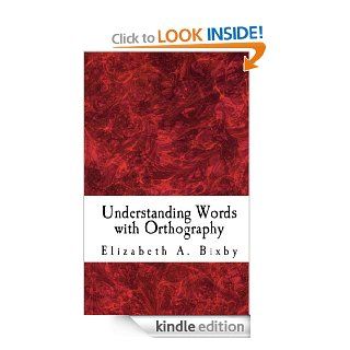 Understanding Words with Orthography eBook Elizabeth Bixby Kindle Store