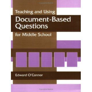 Teaching and Using Document Based Questions for Middle School (Gifted Treasury Series) by O'Connor, Edward P. [2003] Books