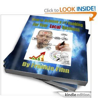 How to get your local business free business from a #1 search position eBook Frankie Fihn Kindle Store