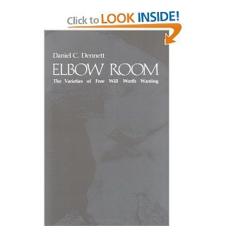 Elbow Room The Varieties of Free Will Worth Wanting (9780262540421) Daniel C. Dennett Books