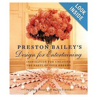 Preston Bailey's Design for Entertaining Inspiration for Creating the Party of Your Dreams Preston Bailey Books