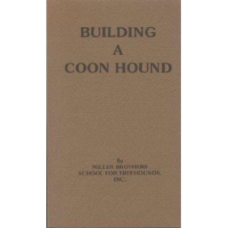 BUILDING A COON HOUND. Inc. Miller Broth School for Treehounds Books