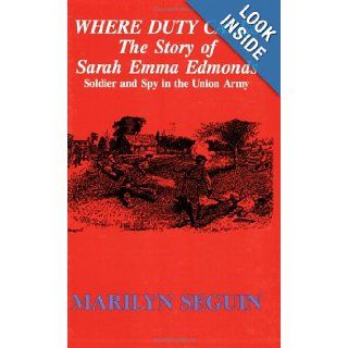 Where Duty Calls The Story of Sarah Emma Edmonds, Soldier and Spy in the Union Army (9780828320474) Marilyn Seguin Books