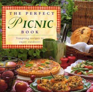 The Perfect Picnic Book Tempting Recipes to Enjoy Outdoors Lorenz Books 9780754805458 Books