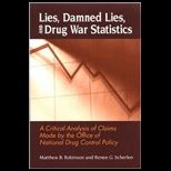 Lies, Damned Lies, and Drug War Statistics  Critical Analysis of Claims Made by the Office of National Drug Control Policy