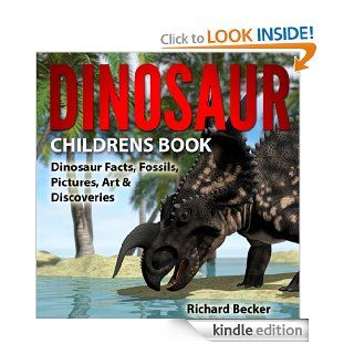 Dinosaur Childrens Book Dinosaur Facts, Fossils, Pictures, Art & Discoveries.   Kindle edition by Richard Becker. Children Kindle eBooks @ .