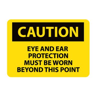 Nmc Osha Compliant Vinyl Caution Signs   14X10   Caution Eye And Ear Protection Must Be Worn Beyond This Point