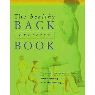 The Healthy Back Exercise Book Simon Fielding, Deborah Fielding, Simon Fielding OBE, Deborah Fielding RN 9781862047990 Books