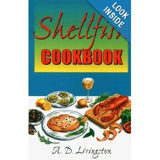 Shellfish Cookbook (A. D. Livingston Cookbook) A. D. Livingston 9780811729239 Books