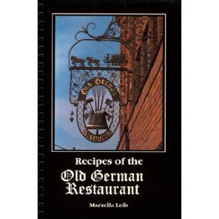 Recipes of the Old German Restaurant Marzella Leib 9781882792962 Books