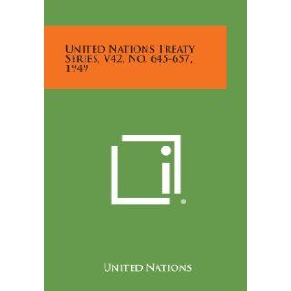 United Nations Treaty Series, V42, No. 645 657, 1949 United Nations 9781258749484 Books