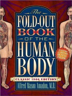 The Fold Out Book of the Human Body Classic 1906 Edition (A Bonanza pop up book) (9780517451274) Alfred Mason Amadon Books
