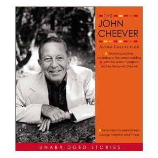 The John Cheever Audio Collection John Cheever, Meryl Streep, Ben Cheever, Peter Gallagher 9780060554835 Books
