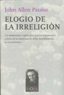 Elogio de la irreligion (Spanish Edition) (9788483831335) John Allen  Paulos Books