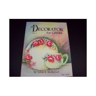 The Decorator for China, Volume I Sylvia E. McMichael Books